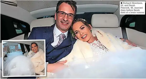  ?? ?? Richard Hewitson, 50, and Sarah Peacock, 46, married days before Sarah died of a brain tumour