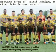  ??  ?? PASUKAN Batu 2 FC terus terumbang-ambing selepas individu penting meletakkan jawatan.