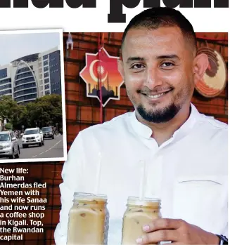  ?? ?? New life: Burhan Almerdas fled Yemen with his wife Sanaa and now runs a coffee shop in Kigali. Top, the Rwandan capital