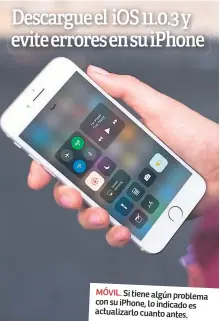  ??  ?? MÓVIL. Si tiene algún problema con su iPhone, lo indicado es actualizar­lo cuanto antes.