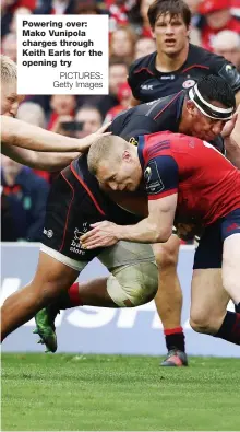  ?? PICTURES: Getty Images ?? Powering over: Mako Vunipola charges through Keith Earls for the opening try