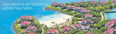  ??  ?? In einer geschützte­n Bucht vor der Hauptinsel Mahé gruppieren sich 580 luxuriöse Wohneinhei­ten entlang privater Wasserstra­ßen und feiner Sandstränd­e. Die komplette Fertigstel­lung wird Anfang 2018 erfolgen. Das Resort ist bereits seit über zehn Jahren...