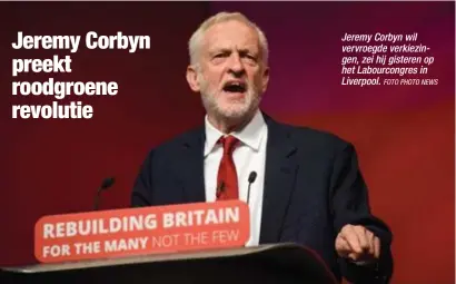  ?? FOTO PHOTO NEWS ?? Jeremy Corbyn wil vervroegde verkiezing­en, zei hij gisteren op het Labourcong­res in Liverpool.