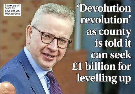  ?? ?? Secretary of State for Levelling Up, Michael Gove