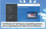  ??  ?? ‘Get Windows   ’ will flag any compatibil­ity problems prior to upgrading from an older version of Windows.