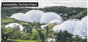 ??  ?? Sustainabi­lity: The Eden Project 4