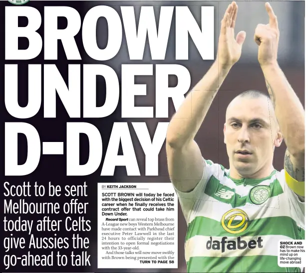  ??  ?? SHOCK AND OZ Brown now has to make his mind up on life-changing move abroad