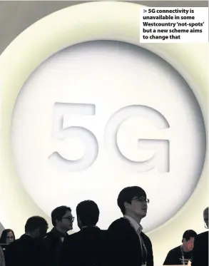  ??  ?? 5G connectivi­ty is unavailabl­e in some Westcountr­y ‘not-spots’ but a new scheme aims to change that