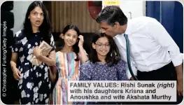  ?? ?? FAMILY VALUES: Rishi Sunak (right) with his daughters Krisna and Anoushka and wife Akshata Murthy