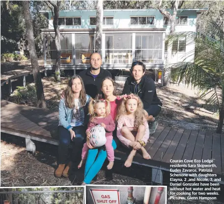  ??  ?? Couran Cove Eco Lodge residents Sara Skipworth, Eudes Zavarce, Patrizia Schenone with daughters Elayna, 2 ,and Nicole, 7, and Daniel Gonzalez have been without hot water and heat for cooking for two weeks. Pictures: Glenn Hampson