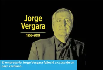  ?? ?? El empresario Jorge Vergara falleció a causa de un paro cardiaco.