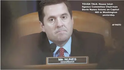 ??  ?? TOUGH TALK: House Intelligen­ce Committee Chairman Devin Nunes listens on Capitol Hill in Washington yesterday.