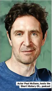  ?? ?? Actor Paul McGann, hosts the Short History Of... podcast