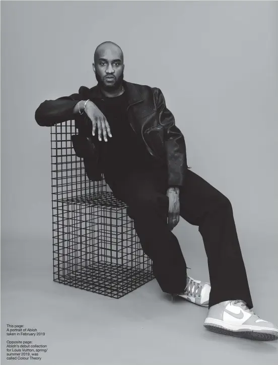  ?? ?? This page:
A portrait of Abloh taken in February 2019
Opposite page:
Abloh’s debut collection for Louis Vuitton, spring/ summer 2019, was called Colour Theory