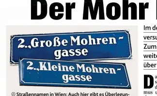  ??  ?? Straßennam­en in Wien: Auch hier gibt es Überlegung­en, die Namen wegen Rassismusb­edenken zu ändern. Offizielle Anträge dazu gibt es aber noch nicht. Die Gassen sind historisch so benannt, wenige sehen einen Grund zur Änderung.