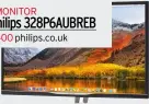  ??  ?? monitor Philips 328P6AU BREB £400 philips.co.uk