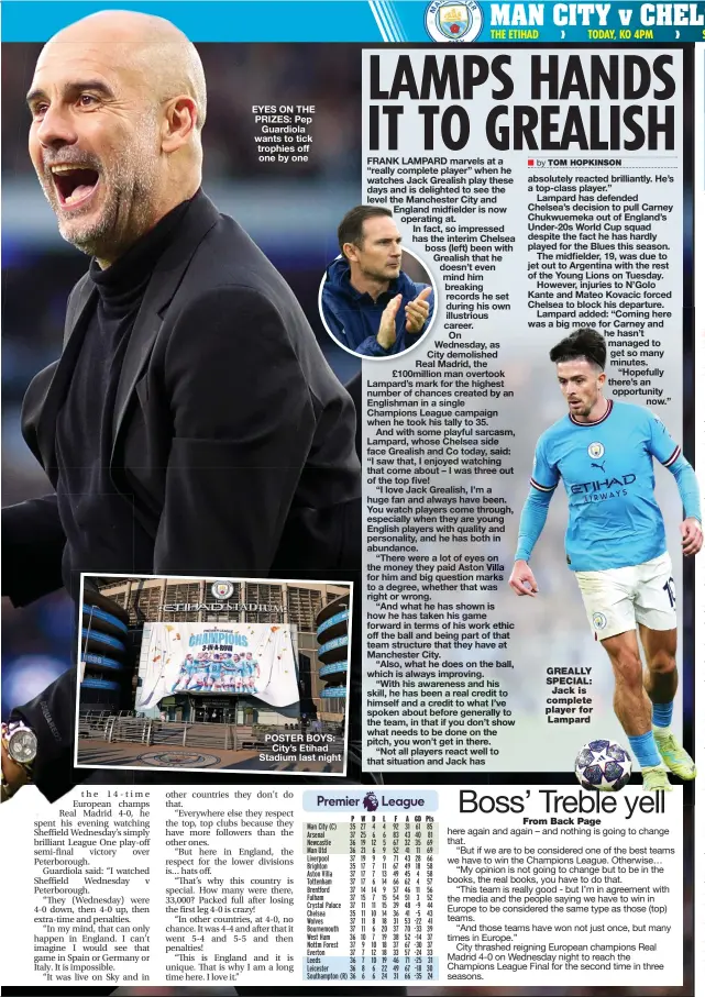  ?? ?? EYES ON THE PRIZES: Pep Guardiola wants to tick trophies off one by one
POSTER BOYS: City’s Etihad Stadium last night
GREALLY SPECIAL: Jack is complete player for Lampard