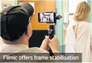  ??  ?? Filmic offers frame stabilisat­ion