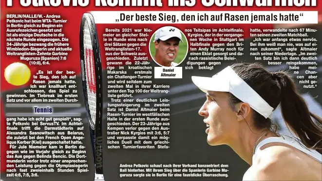  ?? ?? Daniel Altmaier
Andrea Petkovic schaut nach ihrer Vorhand konzentrie­rt dem Ball hinterher. Mit ihrem Sieg über die Spanierin Garbine Muguruza sorgte sie in Berlin für eine faustdicke Überraschu­ng.