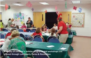  ??  ?? A variety of children’s holiday programs and workshops are offered through Lee County Parks & Recreation.