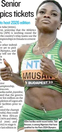  ?? ?? 100m hurdles world record holder, Tobi Amusan, is among Nigerians that have qualified for the Paris 2024 Olympics.