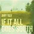  ?? ?? “If It All Goes South” by Amy Ray