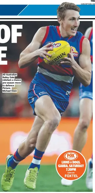  ?? Michael Klein ?? All-Australian Bailey Dale relished a chance pre-season move to defence. Picture: