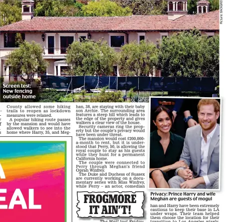  ??  ?? Privacy: Prince Harry and wife Meghan are guests of mogul Screen test: New fencing outside home