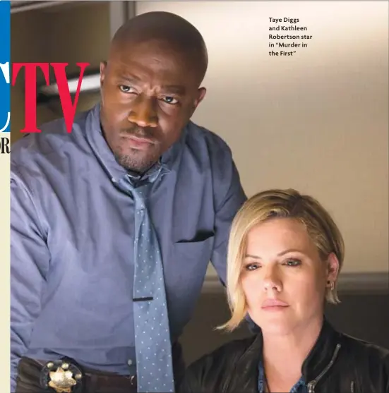  ??  ?? Taye Diggs and Kathleen Robertson star in “Murder in the First”