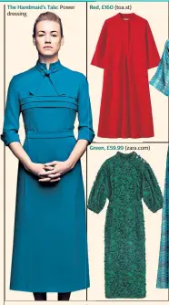  ??  ?? The Handmaid’s Tale: Power dressing Red, £160 (toa.st) Green, £59.99 (zara.com)