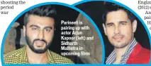  ??  ?? Parineeti is pairing up with actor Arjun Kapoor (left) and Sidharth Malhotra in upcoming films