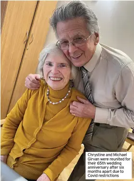  ??  ?? Chrystine and Michael Girvan were reunited for their 65th wedding anniversar­y after six months apart due to Covid restrictio­ns