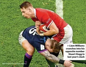  ?? ?? Aled Llywelyn/Huw Evans Agency
Liam Williams crunches into his opposite number Stuart Hogg in last year’s clash