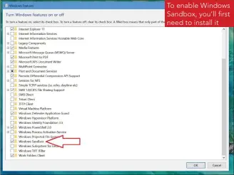  ??  ?? To enable Windows Sandbox, you’ll first need to install it