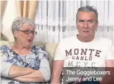  ??  ?? The Goggleboxe­rs Jenny and Lee