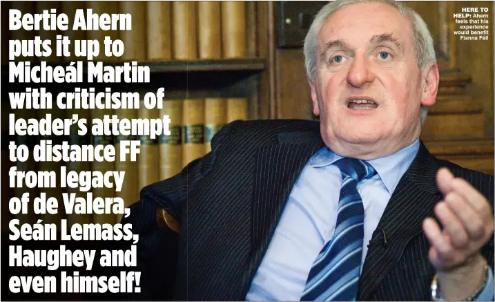  ??  ?? HERE TO HELP: Ahern feels that his experience would benefit Fianna Fáil