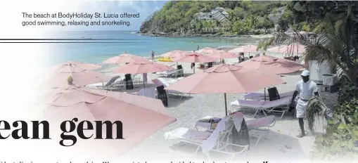  ??  ?? The beach at Bodyholida­y St. Lucia offered good swimming, relaxing and snorkeling.