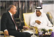  ?? Turkish Presidenti­al Press Service ?? Turkish President Recep Tayyip Erdogan (left) meets with Saudi Arabia’s King Salman.