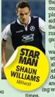  ??  ?? STAR MAN SHAUN WILLIAMS
Millwall