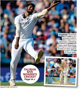  ?? MAIN PICTURE: AFP/GETTY ?? Inspired: Bumrah proved India’s talisman, bowling Pope and Bairstow (inset) in the space of four balls