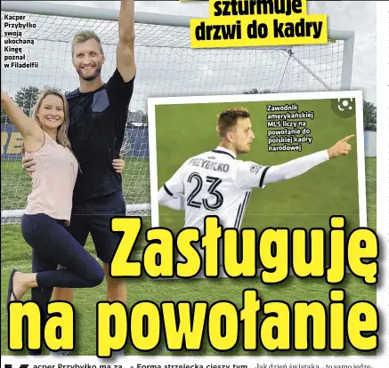  ??  ?? Kacper Przybyłko swoją ukochaną Kingę poznał w Filadelfii
Zawodnik amerykańsk­iej MLS liczy na powołanie do polskiej kadry narodowej