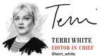  ?? TERRI WHITE EDITOR-IN-CHIEF ?? @terri_white