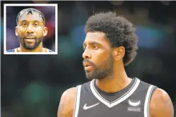  ?? GETTY ?? Kyrie Irving’s decision to not get vaccinated did hurt the Nets, says former assistant coach and ex-Knick Amar’e Stoudemire, who still claims he has no hard feelings toward the guard or the team.