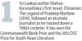  ?? ?? Sri Lankan author Shehan Karunatila­ka’s first novel, Chinaman: The Legend of Pradeep Mathew (2010), followed an alcoholic journalist as he tracked down a 1980s cricketer. It has won the Commonweal­th Book Prize and the 2012 DSC Prize for South Asian Literature.