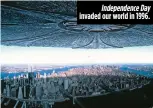  ??  ?? Independen­ce Day invaded our world in 1996.