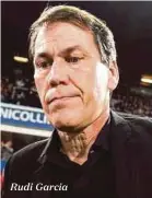  ??  ?? Rudi Garcia