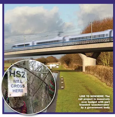  ??  ?? LINE TO NOWHERE: The rail project is massively
over budget with part branded ‘unachievab­le’
by a government body