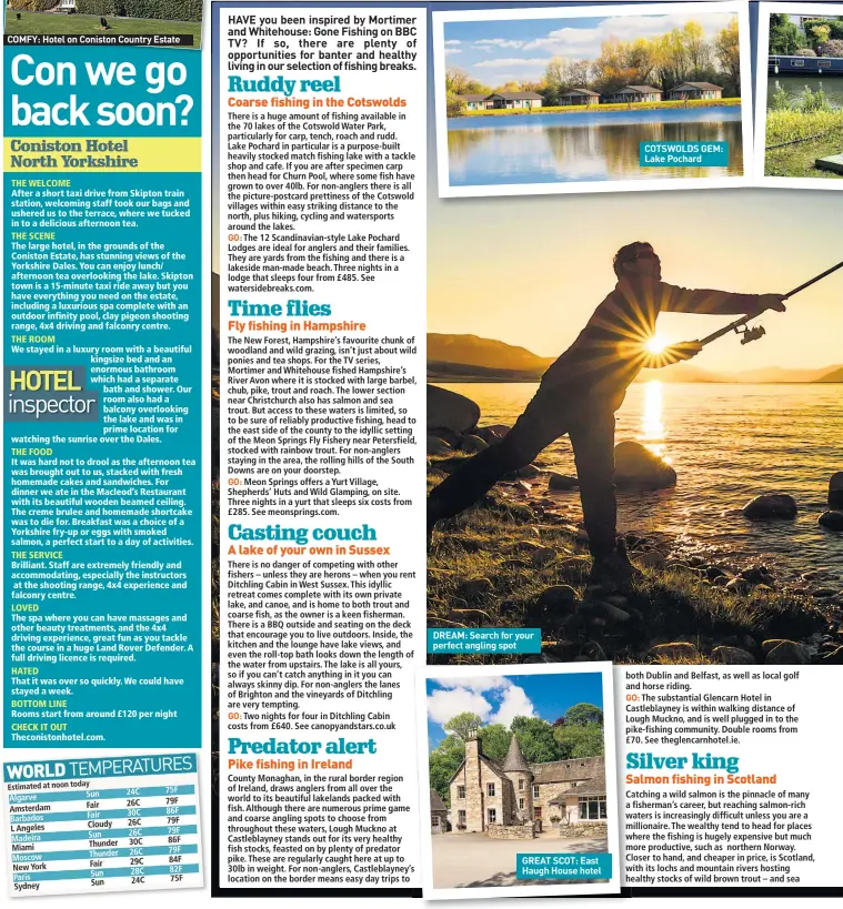  ??  ?? COMFY: Hotel on Coniston Country Estate DREAM: Search for your perfect angling spot GREAT SCOT: East Haugh House hotel COTSWOLDS GEM: Lake Pochard