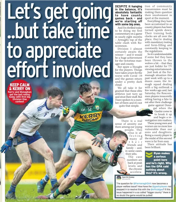  ??  ?? KEEP CALM & KERRY ON Kerry and Monaghan get the ball rolling today with first big Division One contest