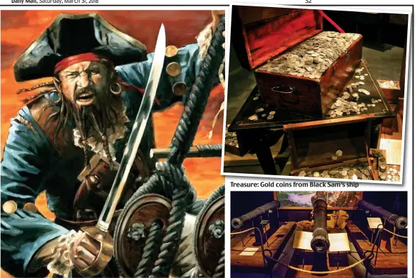  ??  ?? Prince of pirates: An artist’s impression of Samuel ‘Black Sam’ Bellamy Treasure: Gold coins from Black Sam’s ship